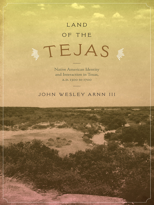 Title details for Land of the Tejas by John Wesley Arnn - Available